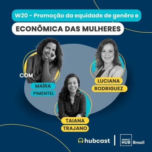 Hubcast 108 | W20 - Promoção da equidade de gênero e econômica das mulheres
