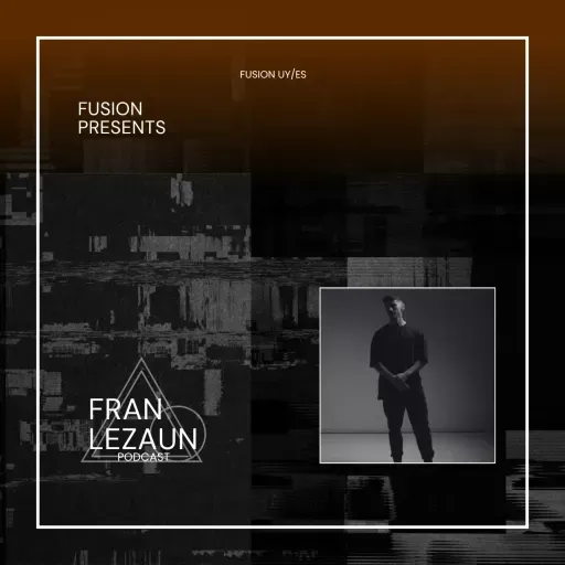 FUSION presents: Fran Lezaun Podcast