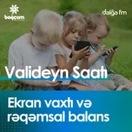 "Ekran vaxtı və rəqəmsal balans"  I Valideyn saatı #2