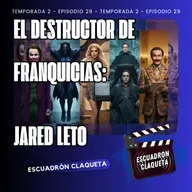 El Destructor de Franquicias: Jared Leto