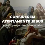 #28 - Ouvir e obedecer a Deus na vida social - Hebreus 13.1-6 (Considerem atentamente a Jesus)