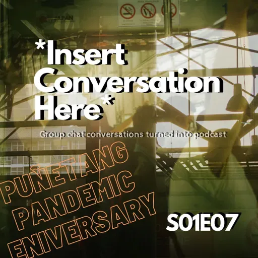 S01E07 PPE: Puñetang Pandemic Eniversary