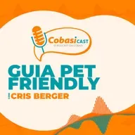 CobasiCast #27: Guia Pet Friendly | Entrevista com Cris Berger