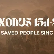 Saved People Sing - Exodus 15:1-21