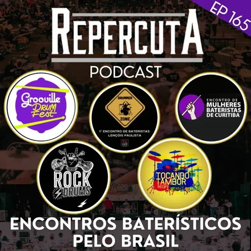 RepercutA EP 165- Encontros Baterísticos pelo Brasil
