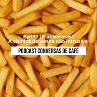 Ep 137 | E as batatas? A técnica de venda não intrusiva