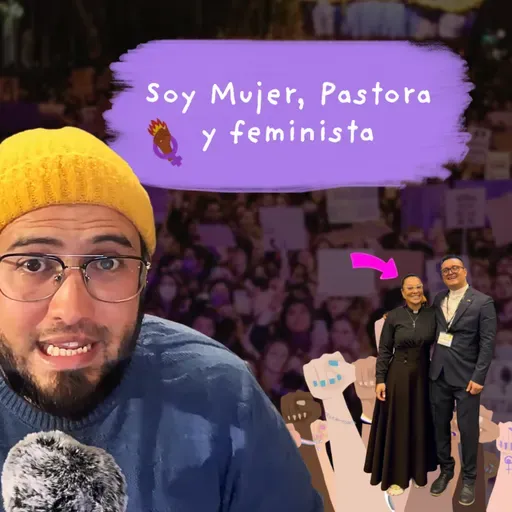 Soy mujer, pastora y feminista: Mi camino espiritual y mi lucha por la justicia. Con Nathaly Ospina.
