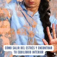 Cómo salir del estrés y encontrar tu equilibrio interior