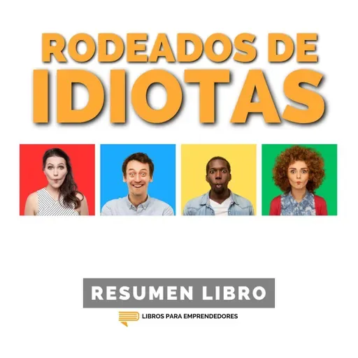 📖 Rodeados de Idiotas - Un Resumen de Libros para Emprendedores