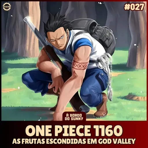 A Bordo do Sunny #27 - One Piece 1160 (As frutas escondidas em God Valley)