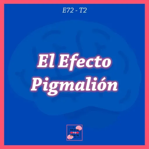 72. El Efecto Pigmalión | Las PROFECÍAS Autocumplidas