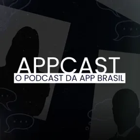 APPCAST - O Podcast da APP Brasil