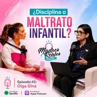 Olga Diná: ¿Disciplina o maltrato infantil? | Ep. 2 | Madres Reales Podcast