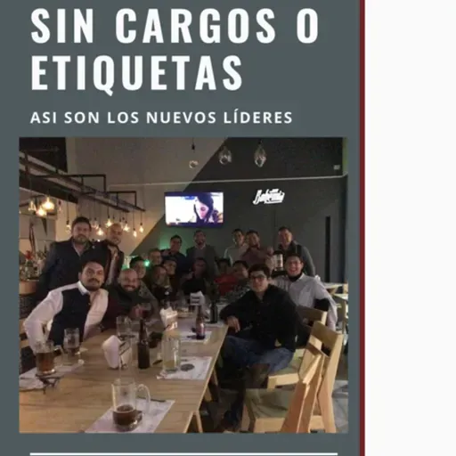 Sin etiquetas, cargos, títulos o nombramientos, así son los nuevos líderes. 