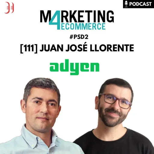 PSD2: evoluciones pendientes y excepciones a la doble autenticación en eCommerce, con Juanjo Llorente (Adyen) [111]