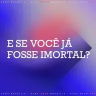 E SE VOCÊ JÁ FOSSE IMORTAL - HUGO DE JESUS