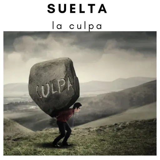 Suelta la culpa