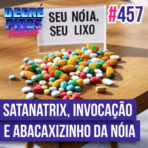 Decrépitos 457 - VACILO NEWS: Satanatrix, Invocação Fundamental e Abacaxizinho da Nóia