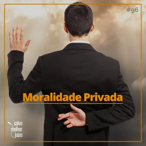 SMJ #96 – Moralidade Privada