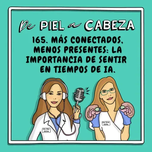 165. MÁS CONECTADOS, MENOS PRESENTES: La importancia de SENTIR en tiempos de IA
