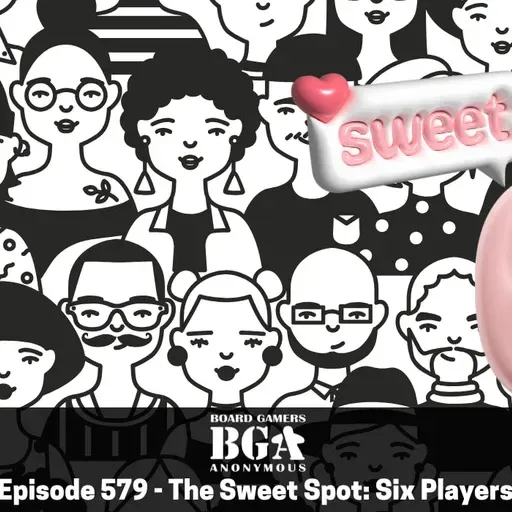 Episode 579 - The Sweet Spot: Six Players