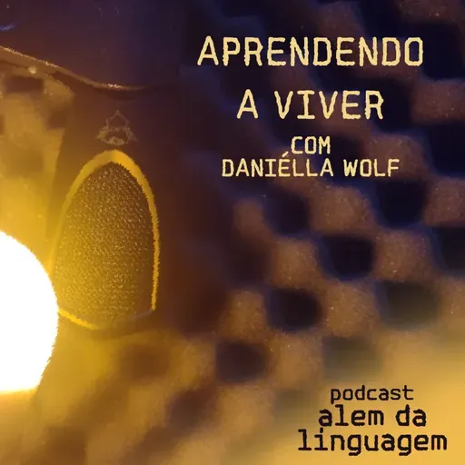 Aprendendo a Viver - com Daniélla Wolf