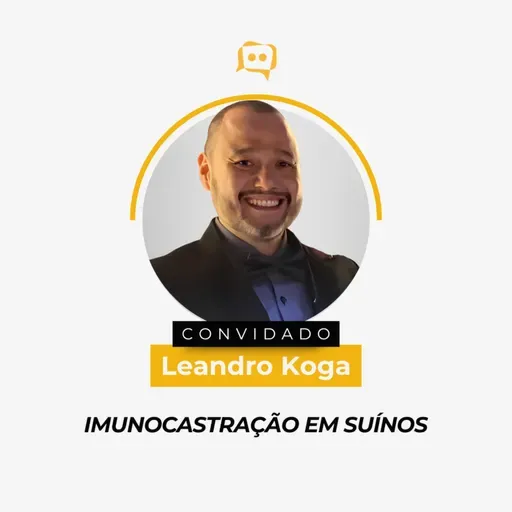 IMUNOCASTRAÇÃO EM SUÍNOS - MSc. Leandro Koga | Ep. 339