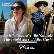 ‘La Hija Oscura’ y ‘Be Natural: The untold story of Alice Guy’