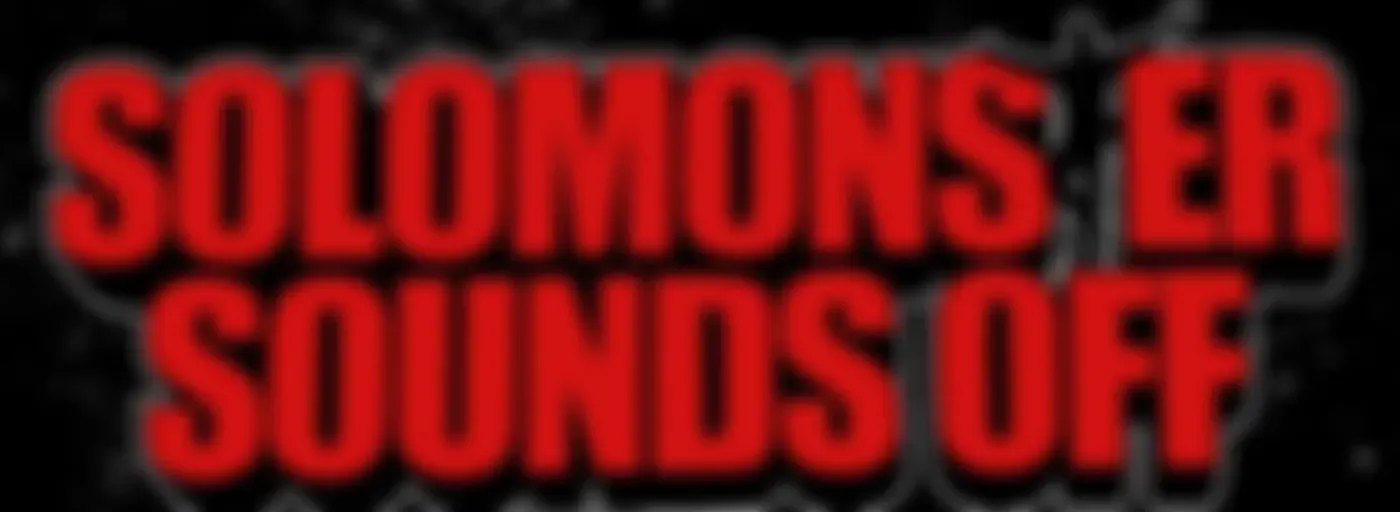 Solomonster Sounds Off