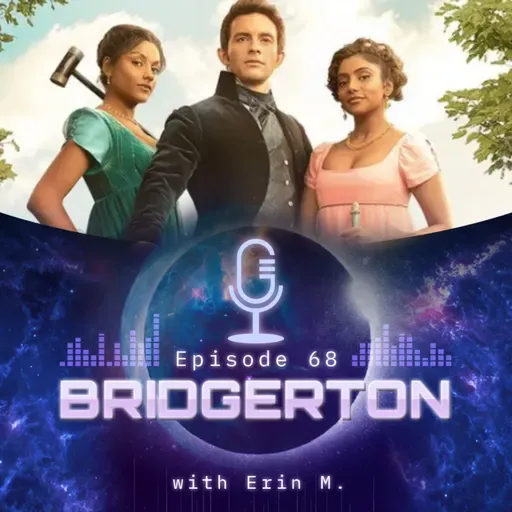 Ep. 68 • Bridgerton - with Erin M.
