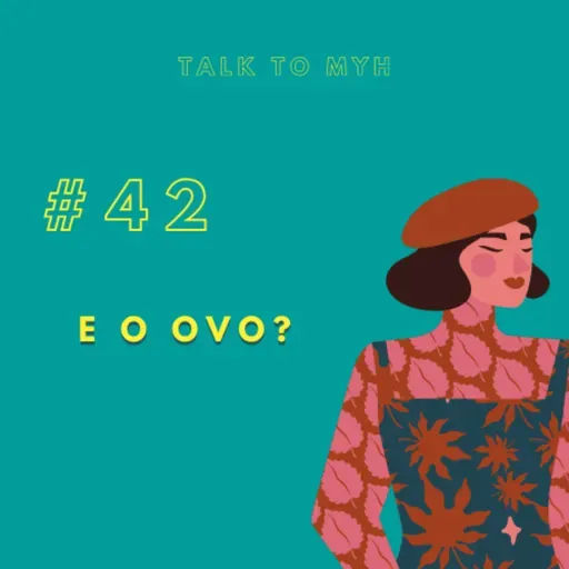 #TTM42: E o ovo? 