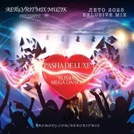 Pasha DELUXE - Русский Mega Dance (ЛЕТО 2025)