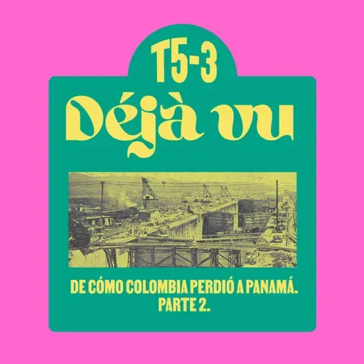 De cómo Colombia Perdió a Panamá, parte 2 - Déjà Vu