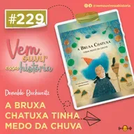 229: A Bruxa Chatuxa Tinha Medo da Chuva