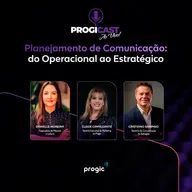 #119 Progicast – Planejamento de Comunicação: do Operacional ao Estratégico