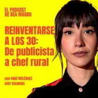 #103 “Reinventarse a los 30: De publicista a chef rural” con Anaí Meléndez