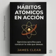 HÁBITOS ATÓMICOS vs. EN ACCIÓN: La Guía Práctica Definitiva | James Clear