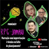 Podcast RPG com Jambu #44 | Narração com improvisação: é técnica ou falta de planejamento?