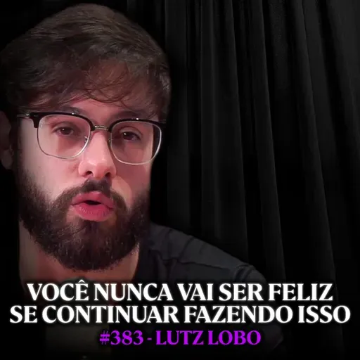 Você Está Perdendo Sua Vida Sem Perceber (mude agora) - Lutz Lobo | Lutz Podcast #383