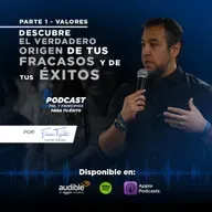 Parte 1 -“VALORES - Descubre el verdadero origen de tus fracasos y de tu éxito”