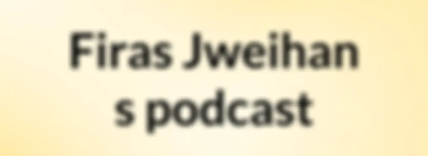 Firas Jweihan's podcast