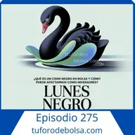 275.- ¿Qué hacer ante un Cisne negro en Bolsa?, Caso Real.