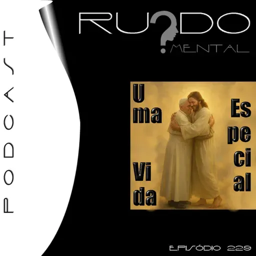 #229 - Uma Vida Especial