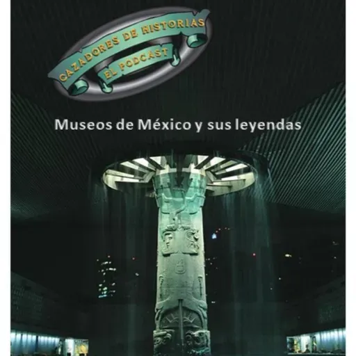 Museos de México y sus Leyendas.