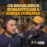 Paulo Won fala sobre a igreja coreana, como ler e interpretar os evangelhos | Podcast JesusCopiar
