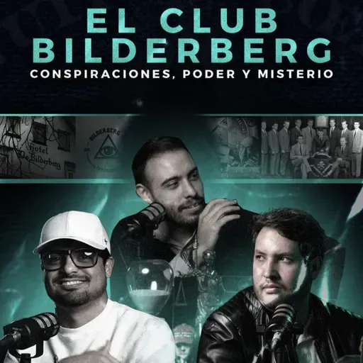 El Club Bilderberg: Conspiraciones, Poder y Misterio | #OpusMagnumPodcast
