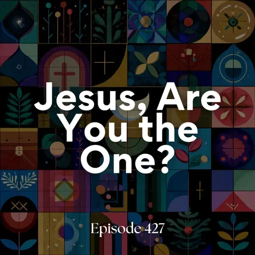 Jesus, are You the One? (4th lesson from Luke)