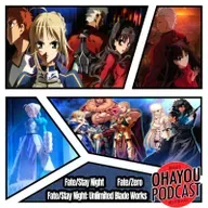 Ohayou Podcast 70 - Fate/Stay Night - Fate/Zero - Fate/Stay Night: Unlimited Blade Works.