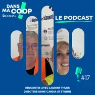 #17 À la découverte d'une laiterie Candia, échange avec Laurent Thuus, directeur