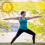 Integrating Yoga & Breathing Into Your Functional Movement | Dr. Kelly Dowd | Brighter Days Through Better Movement